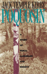 Title: Poquosin: A Study of Rural Landscape and Society, Author: Jack Temple Kirby