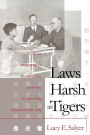 Laws Harsh As Tigers: Chinese Immigrants and the Shaping of Modern Immigration Law / Edition 2
