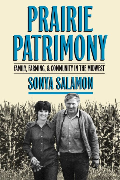 Prairie Patrimony: Family, Farming, and Community in the Midwest / Edition 4