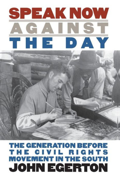Speak Now Against the Day: Generation Before Civil Rights Movement South
