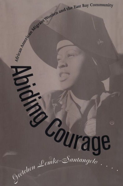 Abiding Courage: African American Migrant Women and the East Bay Community