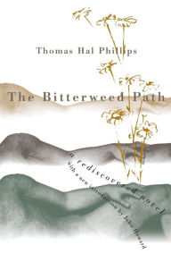 Title: The Bitterweed Path: A Rediscovered Novel / Edition 1, Author: Thomas Hal Phillips