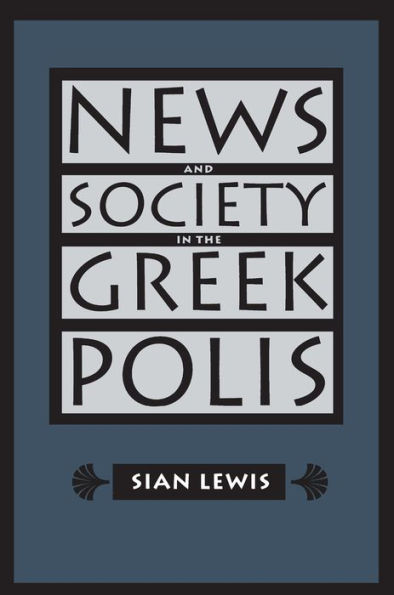 News and Society in the Greek Polis / Edition 1