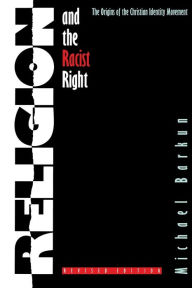 Title: Religion and the Racist Right: The Origins of the Christian Identity Movement / Edition 2, Author: Michael Barkun