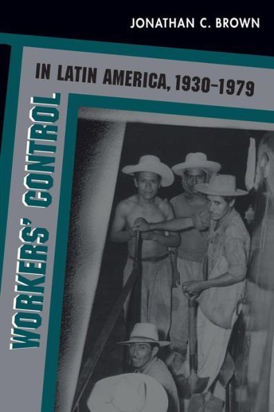 Workers' Control in Latin America, 1930-1979 / Edition 1