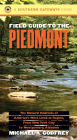 Field Guide to the Piedmont: The Natural Habitats of America's Most Lived-in Region, From New York City to Montgomery, Alabama / Edition 1