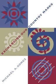 Title: Exchanging Our Country Marks: The Transformation of African Identities in the Colonial and Antebellum South / Edition 1, Author: Michael A. Gomez