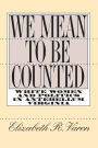 We Mean to Be Counted: White Women and Politics in Antebellum Virginia