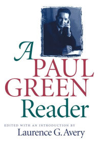 Title: A Paul Green Reader / Edition 1, Author: Laurence G. Avery