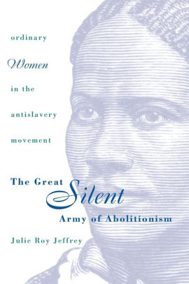 Julie roy jeffreys the great silent army of abolitionism essay 07 image