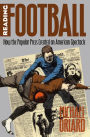 Reading Football: How the Popular Press Created an American Spectacle / Edition 1