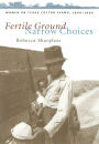 Fertile Ground, Narrow Choices: Women on Texas Cotton Farms, 1900-1940 / Edition 1