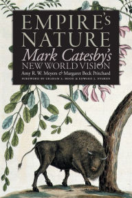 Title: Empire's Nature: Mark Catesby's New World Vision, Author: Amy R. W. Meyers