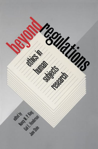 Beyond Regulations: Ethics in Human Subjects Research / Edition 1