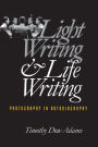 Light Writing and Life Writing: Photography in Autobiography