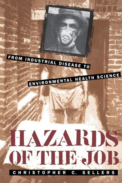 Hazards of the Job: From Industrial Disease to Environmental Health Science / Edition 1