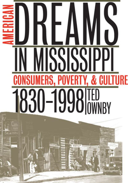American Dreams in Mississippi: Consumers, Poverty, and Culture, 1830-1998 / Edition 1