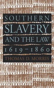 Title: Southern Slavery and the Law, 1619-1860 / Edition 1, Author: Thomas D. Morris