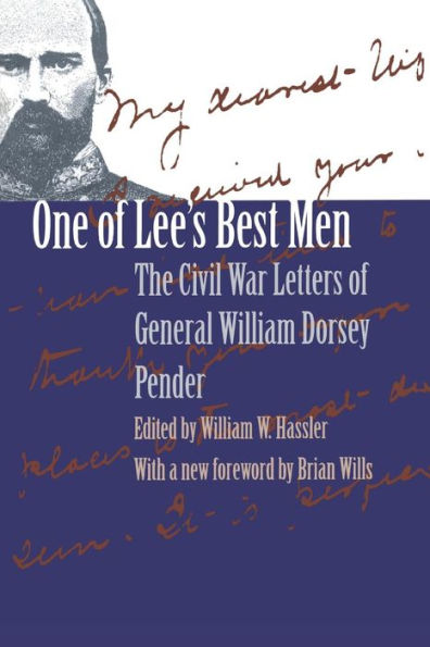 One of Lee's Best Men: The Civil War Letters General William Dorsey Pender