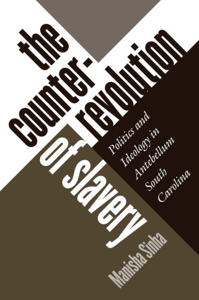 The Counterrevolution of Slavery: Politics and Ideology in Antebellum South Carolina / Edition 1