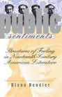 Public Sentiments: Structures of Feeling in Nineteenth-Century American Literature / Edition 1