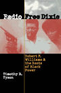 Radio Free Dixie: Robert F. Williams and the Roots of Black Power