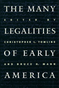 Title: The Many Legalities of Early America / Edition 1, Author: Christopher L. Tomlins