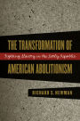 The Transformation of American Abolitionism: Fighting Slavery in the Early Republic / Edition 1