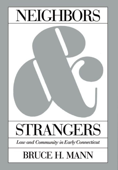 Neighbors and Strangers: Law and Community in Early Connecticut / Edition 1