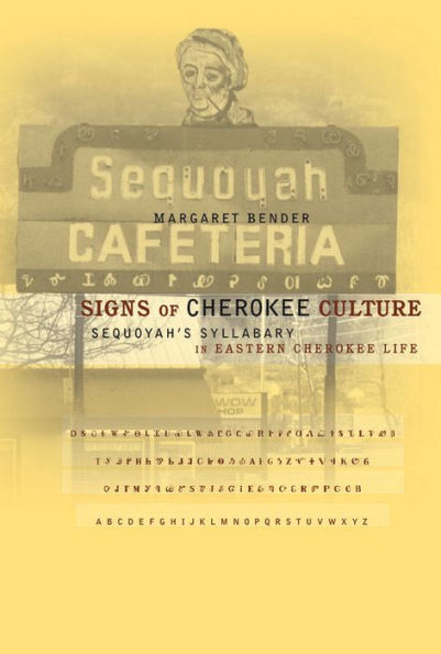 Signs of Cherokee Culture: Sequoyah's Syllabary in Eastern Cherokee Life / Edition 1