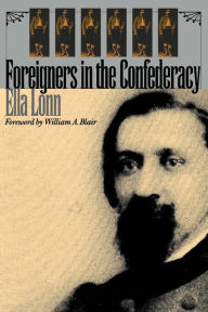 Title: Foreigners in the Confederacy / Edition 1, Author: Ella Lonn