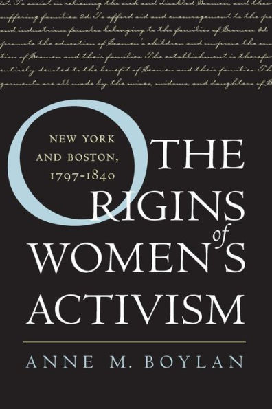 The Origins of Women's Activism: New York and Boston, 1797-1840 / Edition 1