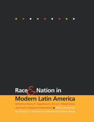Title: Race and Nation in Modern Latin America / Edition 1, Author: Nancy P. Appelbaum
