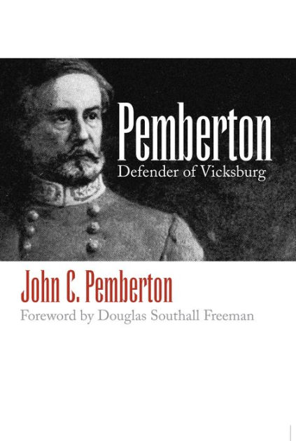 Pemberton: Defender of Vicksburg by John C. Pemberton, Paperback ...