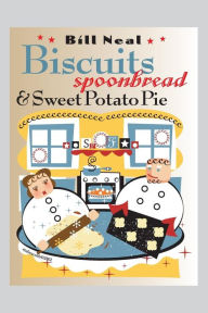 Title: Biscuits, Spoonbread, and Sweet Potato Pie, Author: Bill Neal