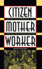 Citizen, Mother, Worker: Debating Public Responsibility for Child Care after the Second World War / Edition 1