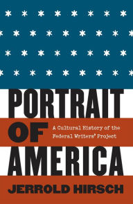 Title: Portrait of America: A Cultural History of the Federal Writers' Project / Edition 1, Author: Jerrold Hirsch