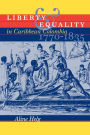 Liberty and Equality in Caribbean Colombia, 1770-1835 / Edition 1