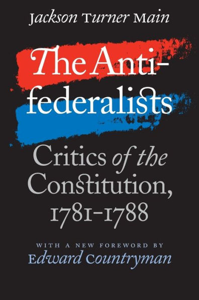 The Antifederalists: Critics of the Constitution, 1781-1788 / Edition 1