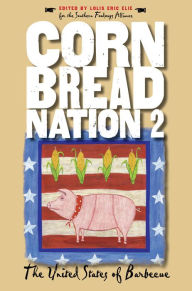 Title: Cornbread Nation 2: The United States of Barbecue, Author: Lolis Eric Elie