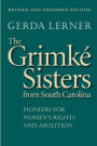 The Grimké Sisters from South Carolina: Pioneers for Women's Rights and Abolition / Edition 2