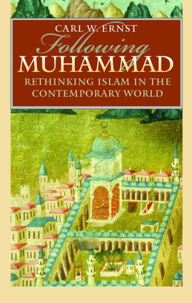 Following Muhammad: Rethinking Islam in the Contemporary World / Edition 1