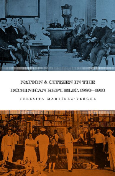 Nation and Citizen in the Dominican Republic, 1880-1916 / Edition 1