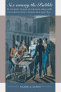 Sex among the Rabble: An Intimate History of Gender and Power in the Age of Revolution, Philadelphia, 1730-1830