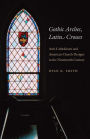Gothic Arches, Latin Crosses: Anti-Catholicism and American Church Designs in the Nineteenth Century / Edition 1