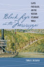 Black Life on the Mississippi: Slaves, Free Blacks, and the Western Steamboat World / Edition 1