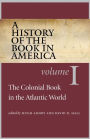 A History of the Book in America: Volume 1: The Colonial Book in the Atlantic World / Edition 1