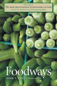 Title: The New Encyclopedia of Southern Culture: Volume 7: Foodways / Edition 1, Author: John T. Edge