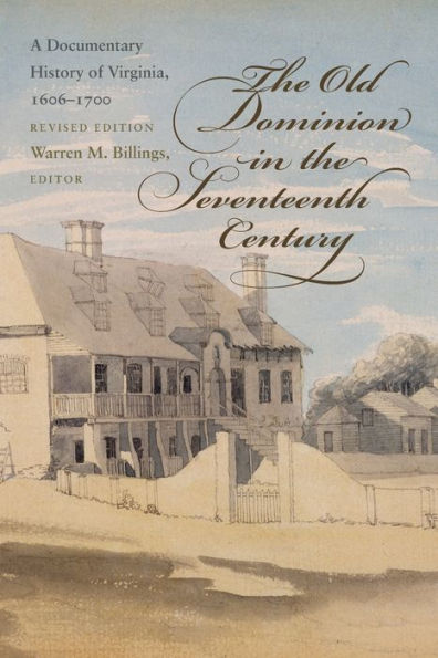 The Old Dominion in the Seventeenth Century: A Documentary History of Virginia, 1606-1700 / Edition 2