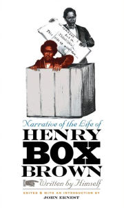 Title: Narrative of the Life of Henry Box Brown, Written by Himself / Edition 1, Author: John Ernest